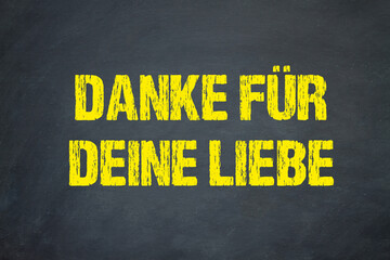 Danke für deine Liebe	
