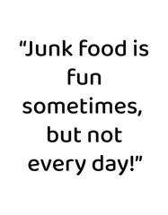 Fototapeta premium “Junk food is fun sometimes, but not every day” last text page for coloring book of healthy food vs junk food for kids