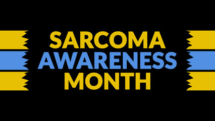 Sarcoma Awareness Month text with side lines on a black background. Which is observed every year in...
