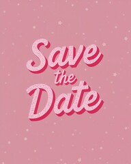 Save the Date lettering in pink concept card cartoon illustration design  art invitation or card poster