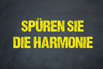 Spüren Sie die Harmonie	
