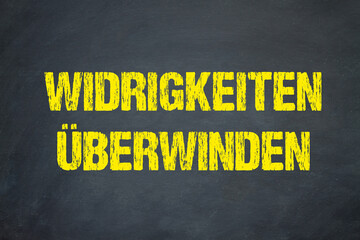 Widrigkeiten überwinden