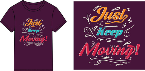 Just keep moving t-shirt design vector Illustration