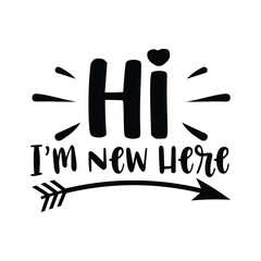 Obraz premium Hi Im New Here New Baby Announcement Quote Typography Art
