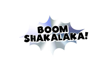 Boom Shakalaka Comic Text Sticker with Chromic Holograph Gradient Burst. Energetic Slang Phrase in Pop Style Speech Bubble for Meme, Chat, Stream or Viral Content. Vector Illustration © artyway