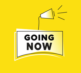 Going now banner for announce design megaphone and colorful design yellow background, business concept, advertising, web. vector illustration.
