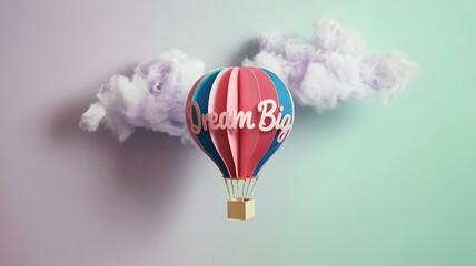 Dream big inspirational hot air balloon 3D illustration with pastel clouds and motivational message for success and adventure concepts