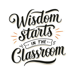 Inspirational Education Quote 'Wisdom starts in the Classroom' Hand-Lettering