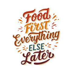 Funny Foodie Quote 'Food First, Everything Else Later' Lettering Design