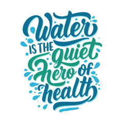 Water is the Quiet Hero of Health - Motivational Lettering Quote