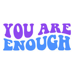 You Are Enough Purple Blue Groovy Lettering