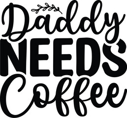 Daddy Needs Coffee