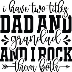 I Have Two Titles Dad And Grandad And I Rock Them Both