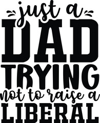 Just A Dad Trying Not To Raise A Liberal