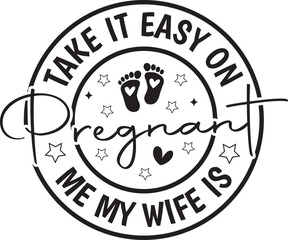 Take It Easy on Me My Wife is Pregnant