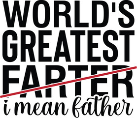 World's Greatest Farter I Mean Father