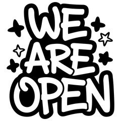 "We are open" sign in graffiti style, black and white "we are open" text, handwritten open sign for shops, open graffiti sign with decorative elements