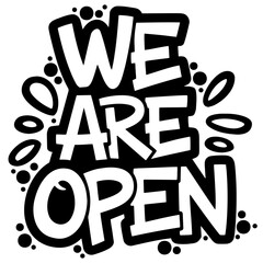 "We are open" sign in graffiti style, black and white "we are open" text, handwritten open sign for shops, open graffiti sign with decorative elements