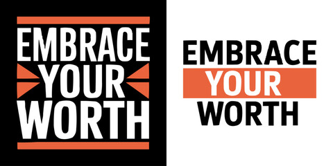 Fototapeta premium Motivational Typography Design Featuring Embrace Your Worth Slogan in Bold Modern Lettering with High Contrast Layout for Inspirational Posters Self Love Apparel Mental Health Awareness