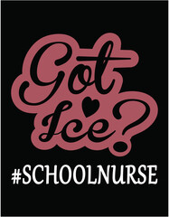 Got Ice school Nurse Student Nurse - printable editable vector art file.