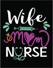 Wife Mom Nurse Stethoscope Nurse Shirt Design - printable editable vector art file.