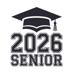 Bold Senior 2026 Typography with Graduation Cap, Black and white graphic design featuring bold varsity-style "Senior 2026" lettering and graduation cap for class celebration.

