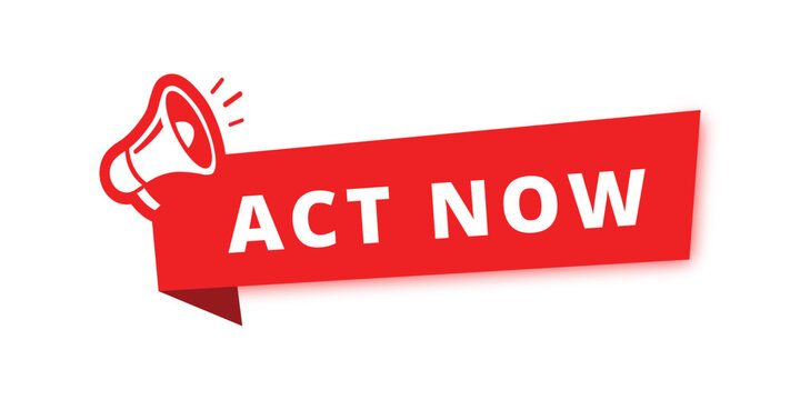 Act Now Alert: A call to action presented in bold red typography alongside a stylized megaphone, urging immediate response.