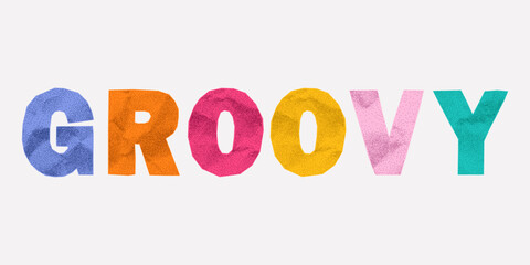 Bright handmade slogans groovy from rainbow letters with paper texture. Rough torn edges, sticker collage look, ransom style messy layout, retro cartoon vibe.