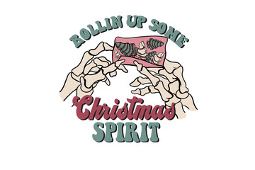 Rollin’ Up Some Christmas Spirit – Funny Skeleton Christmas Sublimation design isolated on transparent background