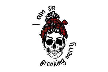 I Am So Freaking Merry, Illustration of a skull woman with a plaid bandana and bun, wearing sunglasses, is isolated on transparent background