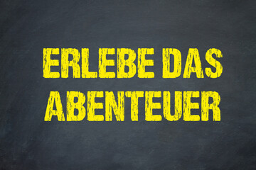 Erlebe das Abenteuer	
