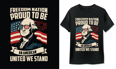 Proud to Be an American - George Washington Patriotic T-Shirt Design	
