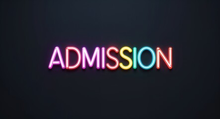 admission colorful neon lettering on plain black dark background