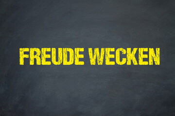 Freude wecken	
