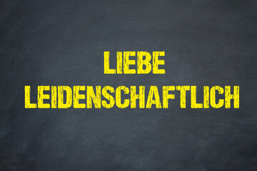 Liebe leidenschaftlich	
