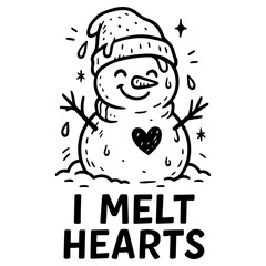 Cute melting snowman with heart and beanie hat, holding “I Melt Hearts” quote, black and white winter cartoon vector illustration