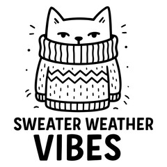 Grumpy cat in oversized knitted sweater with “Sweater Weather Vibes” quote, black and white cozy winter cartoon vector illustration