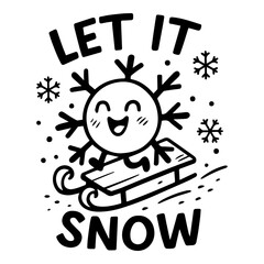 Cute snowflake character sledding with “Let It Snow” quote, hand-drawn black and white winter holiday vector illustration with snowflakes