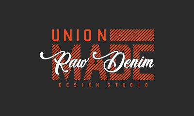 Raw Denim Union Made Design Studio slogan, college slogan vector illustration for t-shirts and other uses.	