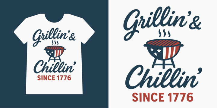 Patriotic BBQ Grill Quote � Grillin� and Chillin� Since 1776 Vector T-Shirt Design