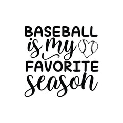 Baseball Is My Favorite Season Sporty Quote Design
