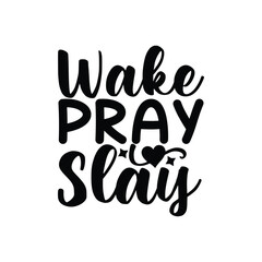Wake Pray Slay Motivational Christian Woman Quote