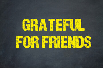 Grateful For Friends	
