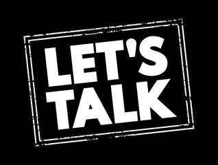 Let's talk - It means that the person saying that wants to talk with you, text concept stamp