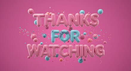 Balloon Typography Saying Thanks for Watching on Pink Background