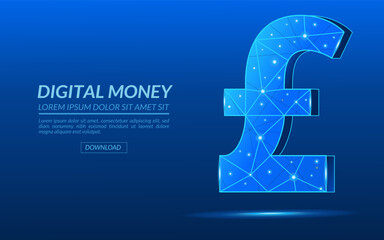 Pound Sterling symbol with polygonal network style, 3D Pound Sterling symbol on a blue technological background with text, digital money, global economy and financial future, financial illustration