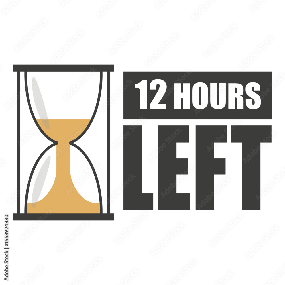 Poster hourglass countdown shape. big 12 hours left. timer alert sign. vector time symbol.