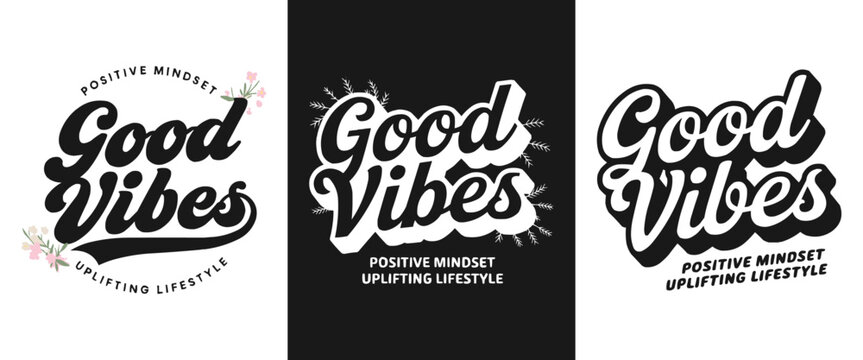 Good Vibes Positive Mindset Uplifting Lifestyle Typography Design Set with Hand Lettering Style for Motivational T Shirt Prints Wall Art Stickers Social Media Graphics and Modern Quote Posters