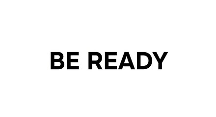 Bold Black Text Saying Be Ready on White Background for Motivational or Inspirational Use