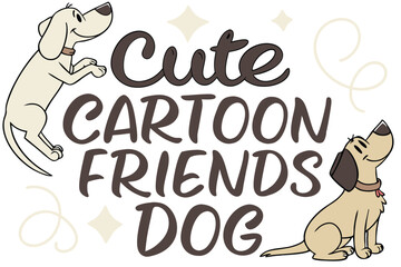 Charming vintage hand lettered design featuring a cute cartoon dog and friends